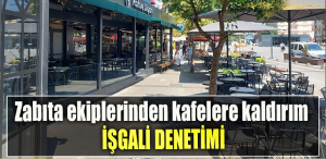 Zabıta ekiplerinden kafelere kaldırım işgali denetimi