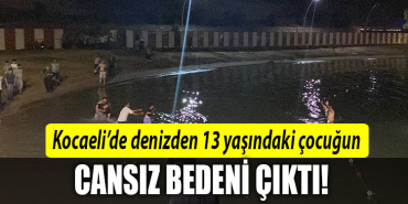 kocaeli çocuk cansız beden