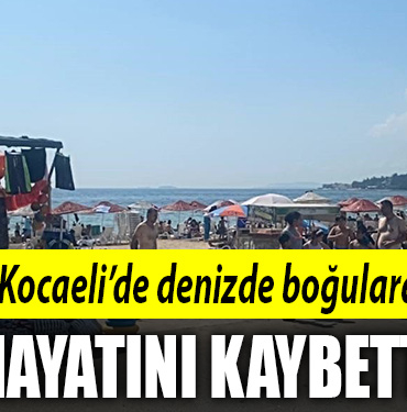 kocaeli denizde boğuldu
