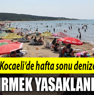 kocaeli denize girme kyasaklandı