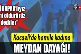 kocaeli hamile kadına meydan dayağı