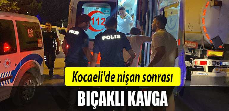 kocaeli nişan bıçaklı kavga