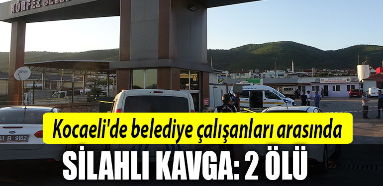 kocaeli silahlı kavga ölü körfez