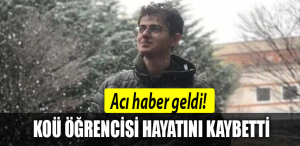 koü öğrencisi hayatını kaybetti