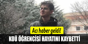 koü öğrencisi hayatını kaybetti