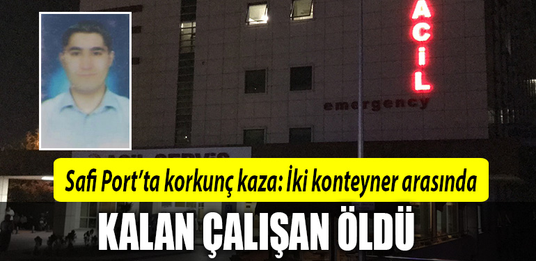safiport iş kazası