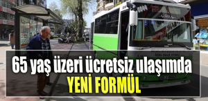 65 yaş üzeri ücretsiz ulaşımda yeni formül