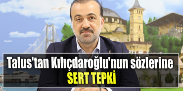 AKP Kocaeli İl Başkanı Şahin Talus'tan Kılıçdaroğlu'nun sözlerine sert tepki