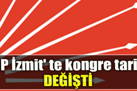 CHP İzmit' te kongre tarihi değişti