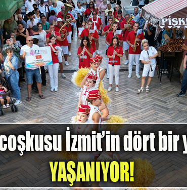 Festival coşkusu İzmit’in dört bir yanında yaşanıyor!