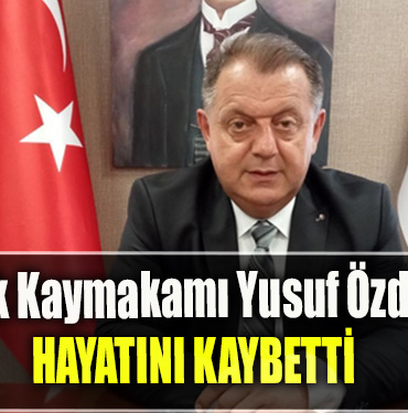 Gölcük Kaymakamı Yusuf Özdemir hayatını kaybetti