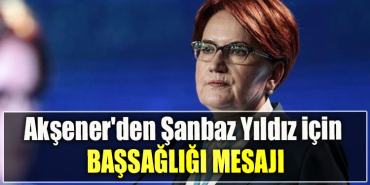 İYİ Parti Genel Başkanı Akşener'den Şanbaz Yıldız için başsağlığı mesajı
