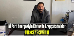 İYİ Parti önergesiyle Körfez'de Arapça tabelalar Türkçe'ye Çevrildi