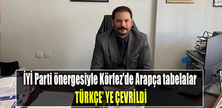 İYİ Parti önergesiyle Körfez'de Arapça tabelalar Türkçe'ye Çevrildi