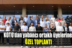 KOTO’dan yabancı ortaklı üyelerine özel toplantı