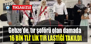 Kocaeli Gebze’de, tır şoförü olan damada 16 bin TL’lik tır lastiği takıldı