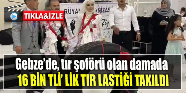 Kocaeli Gebze’de, tır şoförü olan damada 16 bin TL’lik tır lastiği takıldı