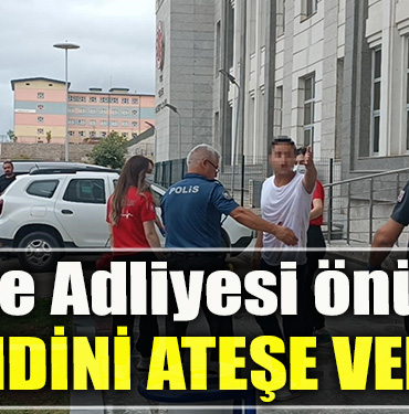 Kocaeli' de Adliye önünde kendini ateşe verdi
