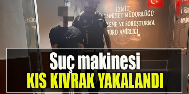 Kocaeli' de Suç makinesi yakalandı
