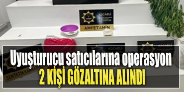 Kocaeli' de Uyuşturucu satıcılarına operasyon 2 gözaltı