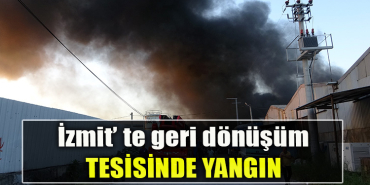 Kocaeli’de geri dönüşüm tesisinde yangın
