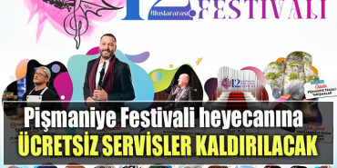 Pişmaniye Festivali heyecanına ücretsiz servisler kaldırılacak