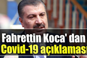 Sağlık Bakanı Fahrettin Koca' dan Covid 19 açıklaması