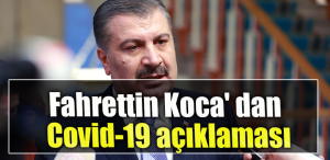 Sağlık Bakanı Fahrettin Koca' dan Covid 19 açıklaması