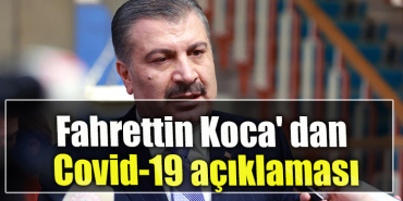 Sağlık Bakanı Fahrettin Koca' dan Covid 19 açıklaması