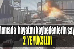 TMO patlamasında hayatını kaybedenlerin sayısı 2'ye yükseldi