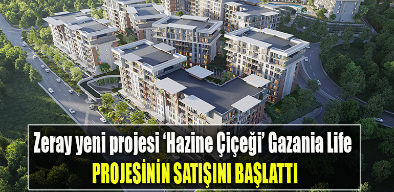 Zeray yeni projesi ‘Hazine Çiçeği’ Gazania Life projesinin satışını başlattı
