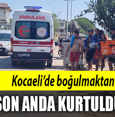 kocaeli boğulmaktan son anda kurtuldu
