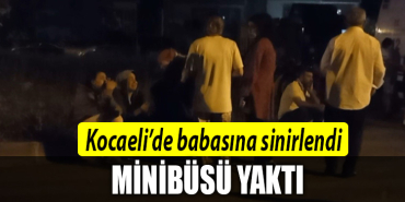 kocaeli derince minübüsü yaktı