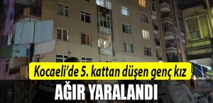 kocaeli genç kız düştü