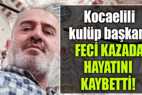 kocaeli kaza kulüp başkanı
