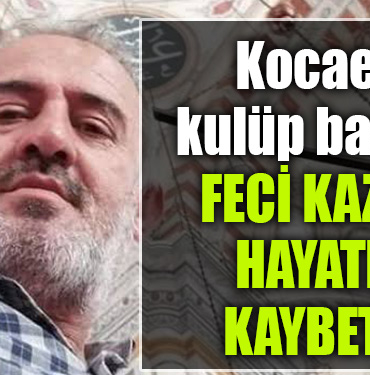 kocaeli kaza kulüp başkanı