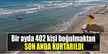 Bir ayda 402 kişi boğulmaktan son anda kurtarıldı