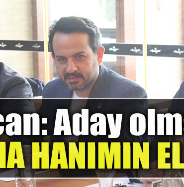 CHP İzmit İlçe Başkanı Gökhan Ercan Aday olmak Fatma hanımın elinde
