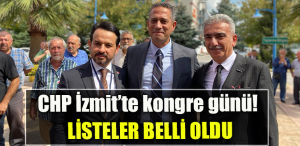 CHP İzmit’te kongre günü! Listeler belli oldu