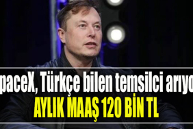 Elon Musk’ın uzay şirketi SpaceX, Türkçe bilen temsilci arıyor. Aylık maaş 120.000 TL