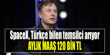 Elon Musk’ın uzay şirketi SpaceX, Türkçe bilen temsilci arıyor. Aylık maaş 120.000 TL