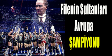 Filenin Sultanları Avrupa Şampiyonu oldu