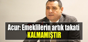 İYİ Parti İl Başkanı Nusret Acur Emeklilerin artık takati kalmamıştır