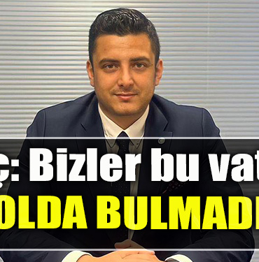 İYİ Parti Kocaeli İl Başkan Yardımcısı Buğra Yiğit Kılıç Bizler bu vatanı yolda bulmadık