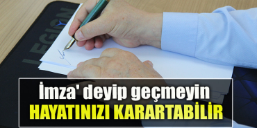 İmza' deyip geçmeyin, alelacele karaladığınız kağıt hayatınızı karartabilir