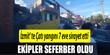 İzmit' te Çatı yangını 7 eve sirayet etti, ekipler seferber oldu