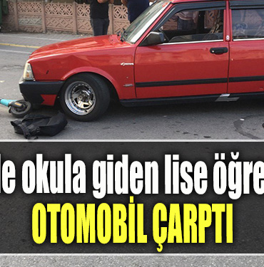 Kocaeli' de Binbin ile okula giden lise öğrencisine otomobil çarptı