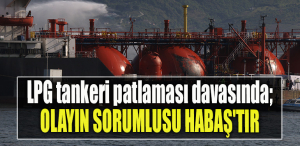 Kocaeli' de LPG tankeri patlaması davasında savunma yapan sanık Olayın sorumlusu HABAŞ'tır