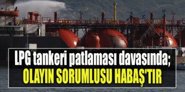 Kocaeli' de LPG tankeri patlaması davasında savunma yapan sanık Olayın sorumlusu HABAŞ'tır