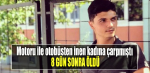 Kocaeli' de Motoru ile otobüsten inen kadına çarpmıştı, 8 gün sonra öldü